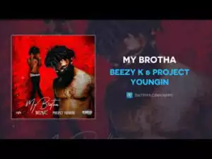 Beezy K - My Brotha Ft. Project Youngin